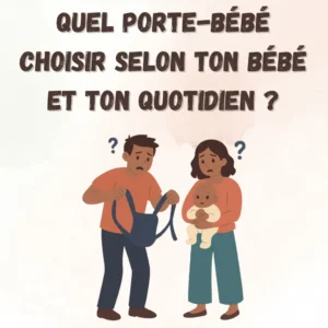 Quel porte-bébé choisir selon ton bébé et ton quotidien ? – Le guide bienveillant du portage